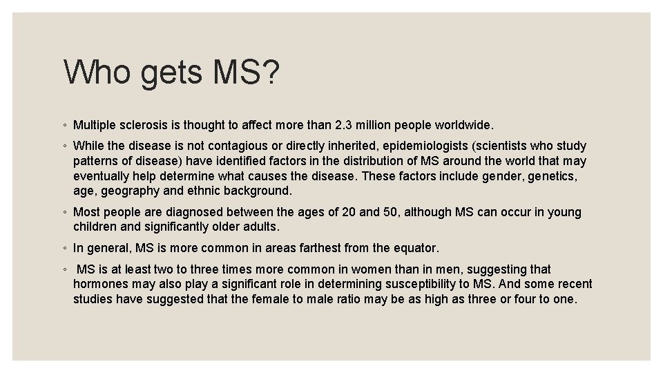 Who gets MS? ◦ Multiple sclerosis is thought to affect more than 2. 3