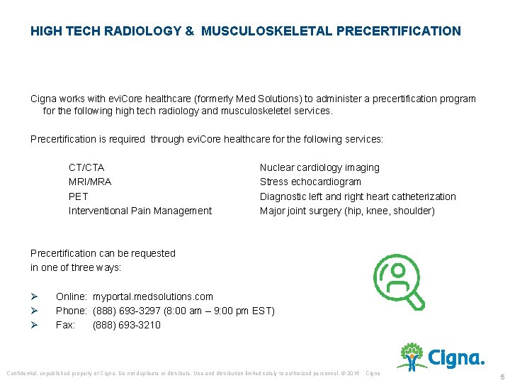 HIGH TECH RADIOLOGY & MUSCULOSKELETAL PRECERTIFICATION Cigna works with evi. Core healthcare (formerly Med