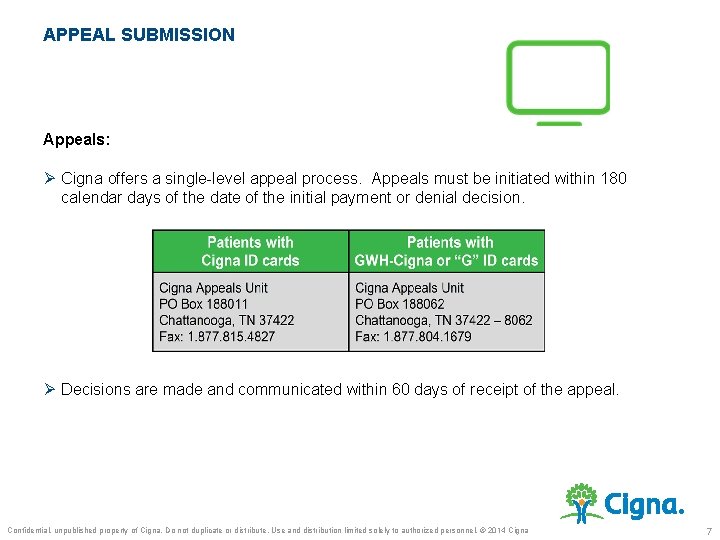 APPEAL SUBMISSION Appeals: Ø Cigna offers a single-level appeal process. Appeals must be initiated