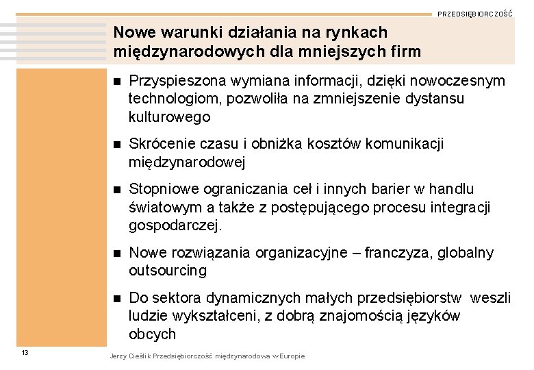 PRZEDSIĘBIORCZOŚĆ Nowe warunki działania na rynkach międzynarodowych dla mniejszych firm 13 n Przyspieszona wymiana