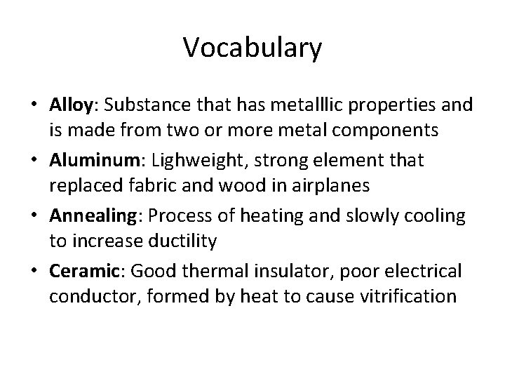 Vocabulary • Alloy: Substance that has metalllic properties and is made from two or