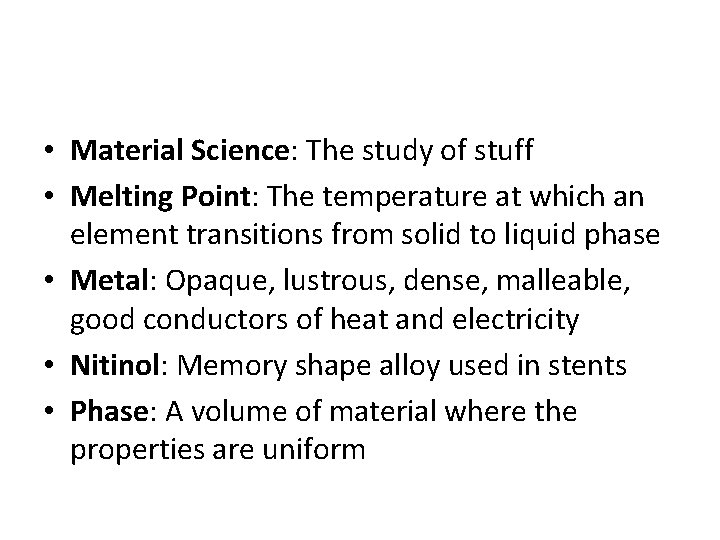  • Material Science: The study of stuff • Melting Point: The temperature at
