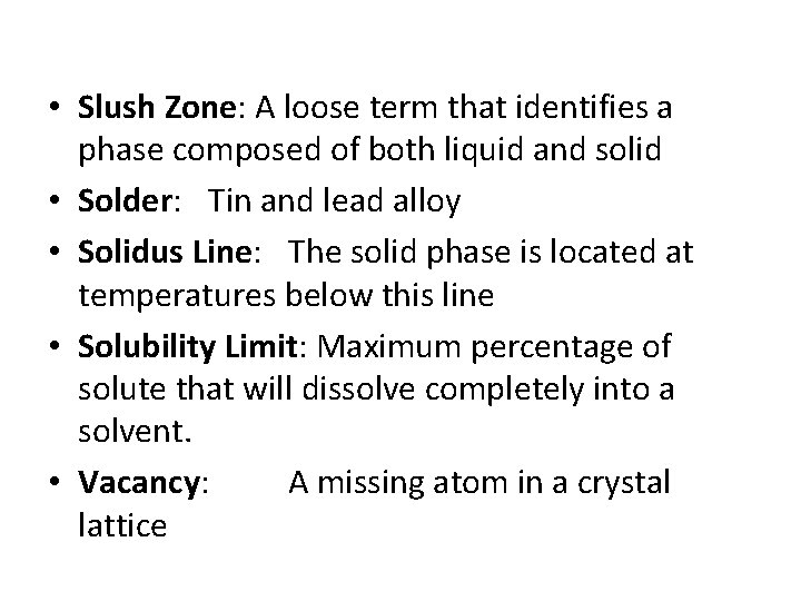  • Slush Zone: A loose term that identifies a phase composed of both