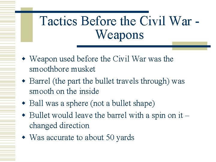 Tactics Before the Civil War Weapons w Weapon used before the Civil War was