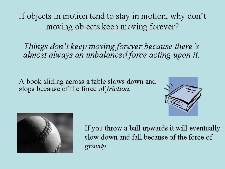 If objects in motion tend to stay in motion, why don’t moving objects keep