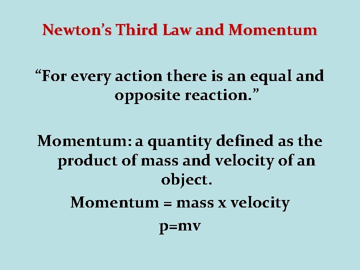 Newton’s Third Law and Momentum “For every action there is an equal and opposite