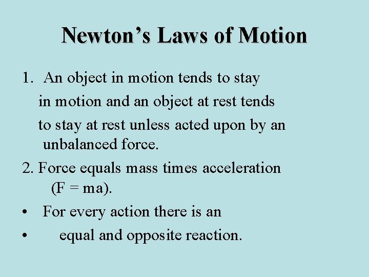 Newton’s Laws of Motion 1. An object in motion tends to stay in motion