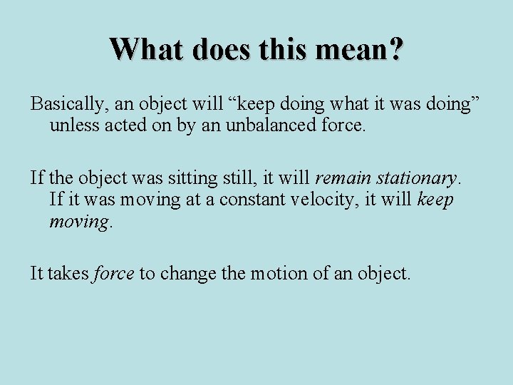 What does this mean? Basically, an object will “keep doing what it was doing”