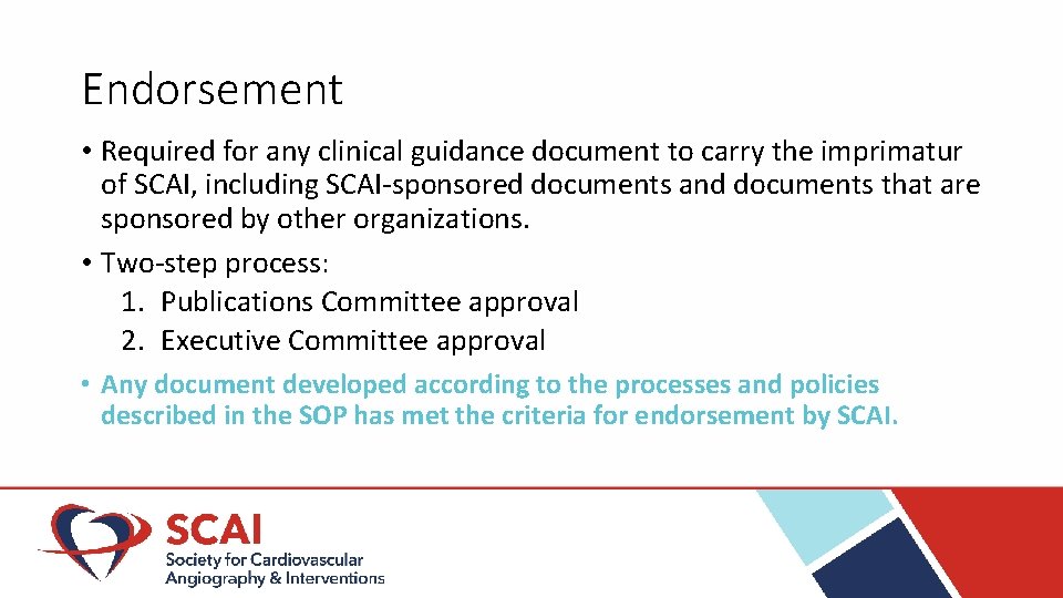 Endorsement • Required for any clinical guidance document to carry the imprimatur of SCAI,