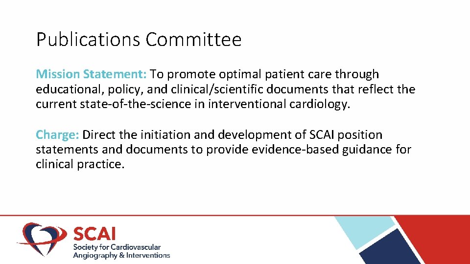Publications Committee Mission Statement: To promote optimal patient care through educational, policy, and clinical/scientific
