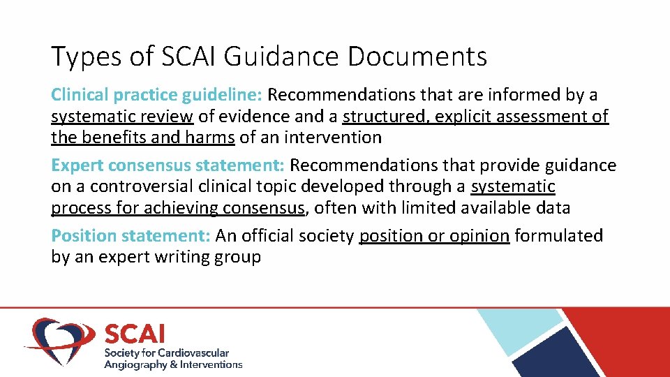 Types of SCAI Guidance Documents Clinical practice guideline: Recommendations that are informed by a
