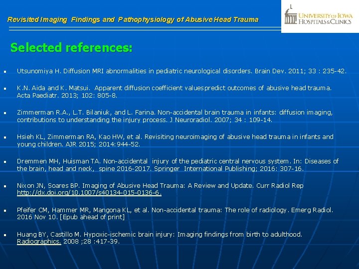 Revisited Imaging Findings and Pathophysiology of Abusive Head Trauma Selected references: n n n