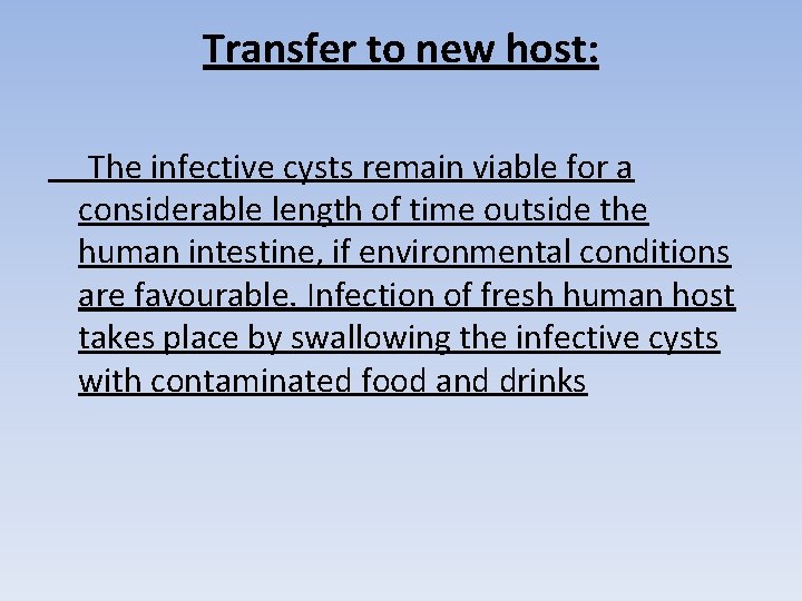 Transfer to new host: The infective cysts remain viable for a considerable length of