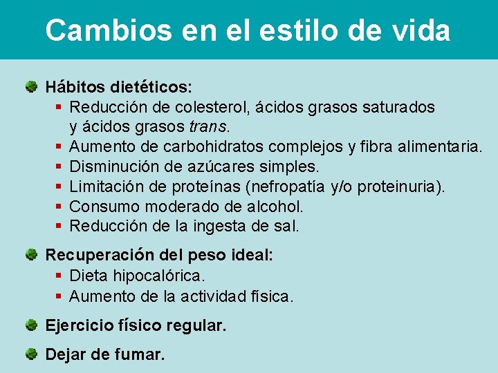 Cambios en el estilo de vida Hábitos dietéticos: § Reducción de colesterol, ácidos grasos