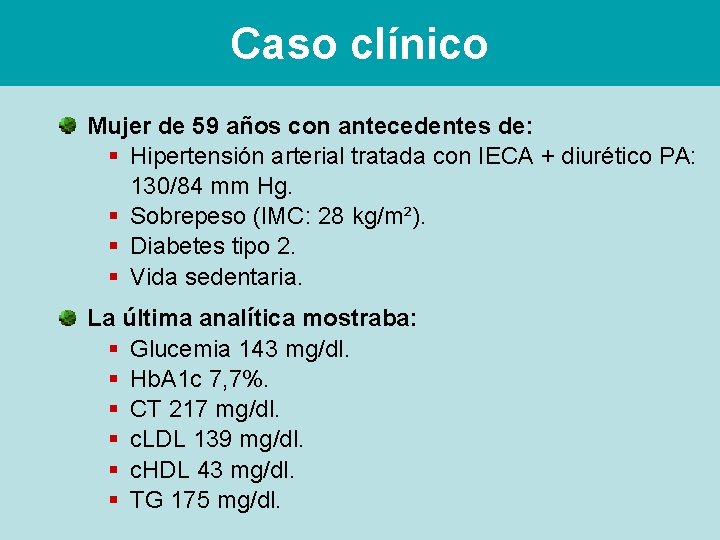 Caso clínico Mujer de 59 años con antecedentes de: § Hipertensión arterial tratada con
