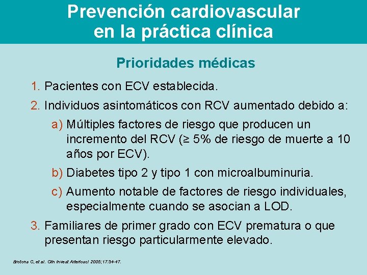 Prevención cardiovascular en la práctica clínica Prioridades médicas 1. Pacientes con ECV establecida. 2.
