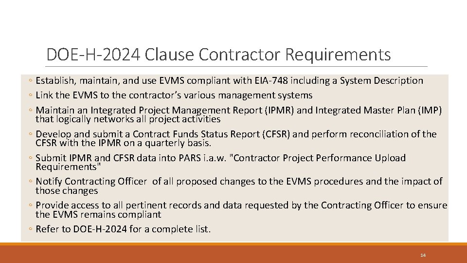 Page 14 DOE-H-2024 Clause Contractor Requirements ◦ Establish, maintain, and use EVMS compliant with Page 14 DOE-H-2024 Clause Contractor Requirements ◦ Establish, maintain, and use EVMS compliant with