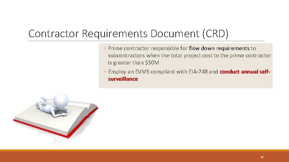 Page 20 Contractor Requirements Document (CRD) ◦ Prime contractor responsible for flow down requirements Page 20 Contractor Requirements Document (CRD) ◦ Prime contractor responsible for flow down requirements