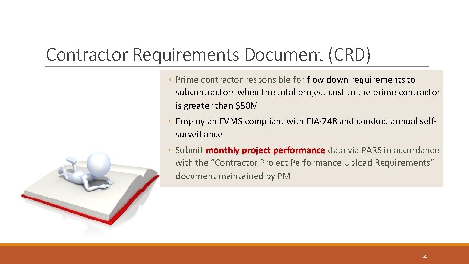Page 21 Contractor Requirements Document (CRD) ◦ Prime contractor responsible for flow down requirements Page 21 Contractor Requirements Document (CRD) ◦ Prime contractor responsible for flow down requirements