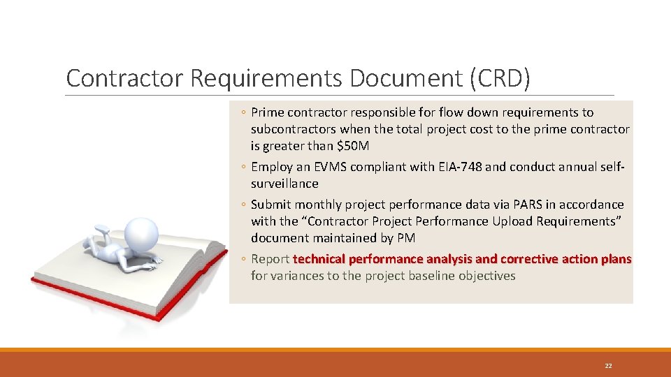 Page 22 Contractor Requirements Document (CRD) ◦ Prime contractor responsible for flow down requirements Page 22 Contractor Requirements Document (CRD) ◦ Prime contractor responsible for flow down requirements