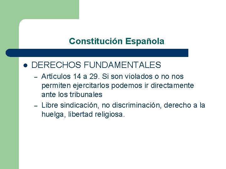 Constitución Española l DERECHOS FUNDAMENTALES – – Artículos 14 a 29. Si son violados