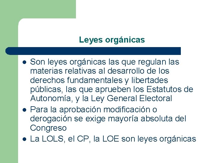 Leyes orgánicas l l l Son leyes orgánicas las que regulan las materias relativas