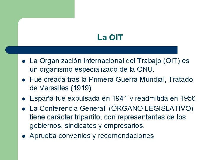 La OIT l l l La Organización Internacional del Trabajo (OIT) es un organismo