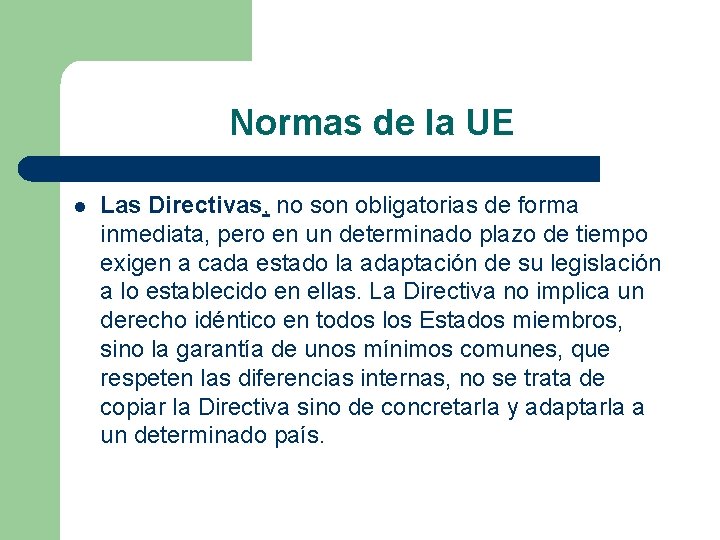 Normas de la UE l Las Directivas, no son obligatorias de forma inmediata, pero