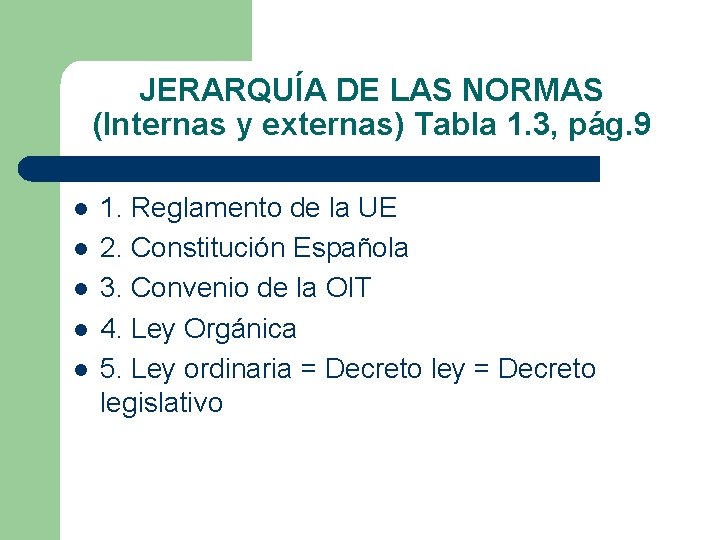 JERARQUÍA DE LAS NORMAS (Internas y externas) Tabla 1. 3, pág. 9 l l