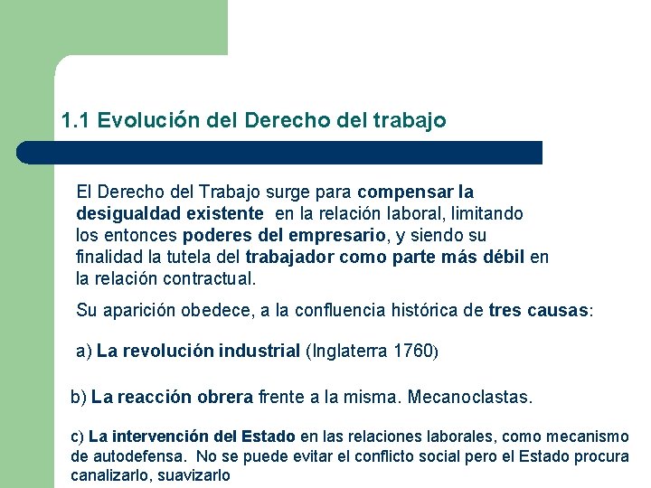 1. 1 Evolución del Derecho del trabajo El Derecho del Trabajo surge para compensar