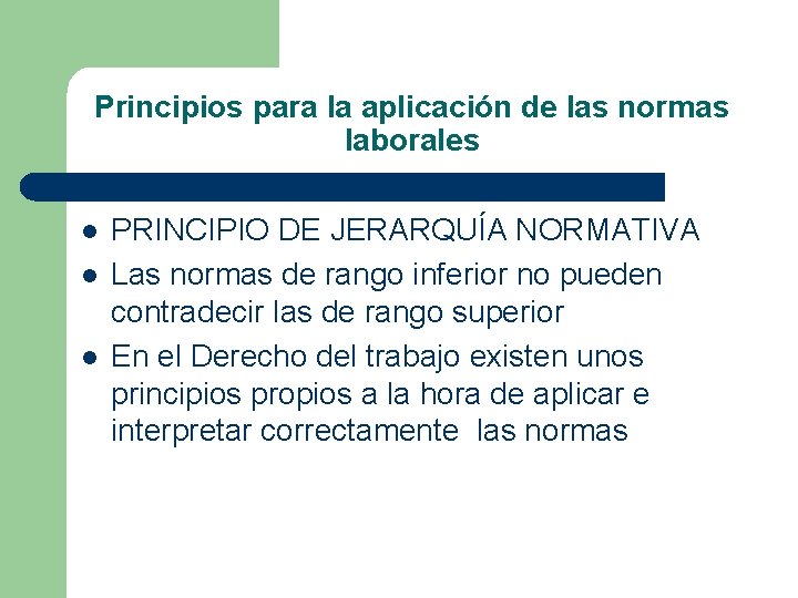 Principios para la aplicación de las normas laborales l l l PRINCIPIO DE JERARQUÍA