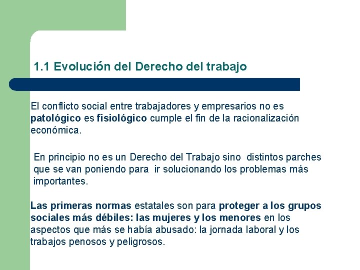 1. 1 Evolución del Derecho del trabajo El conflicto social entre trabajadores y empresarios 1. 1 Evolución del Derecho del trabajo El conflicto social entre trabajadores y empresarios