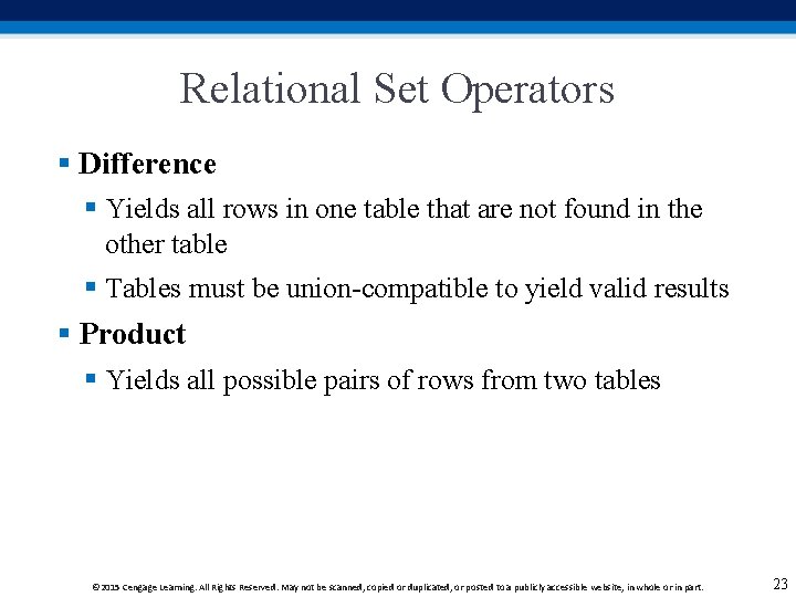 Relational Set Operators § Difference § Yields all rows in one table that are