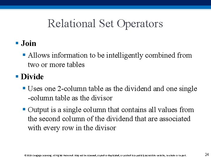 Relational Set Operators § Join § Allows information to be intelligently combined from two