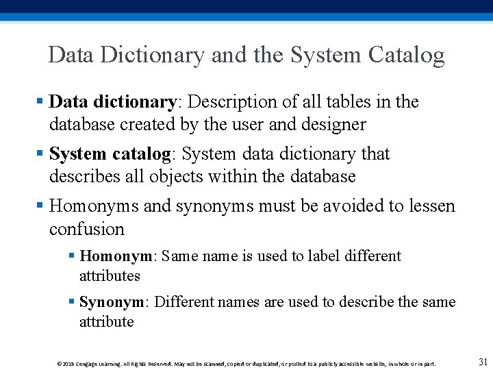Data Dictionary and the System Catalog § Data dictionary: Description of all tables in
