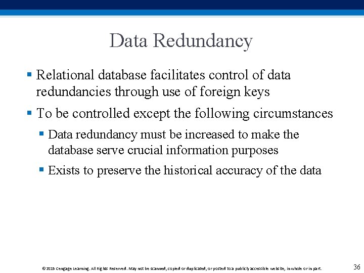 Data Redundancy § Relational database facilitates control of data redundancies through use of foreign