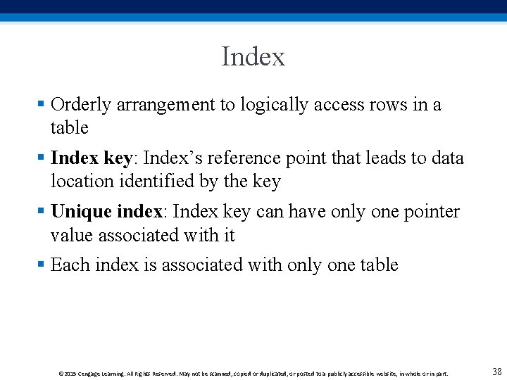 Index § Orderly arrangement to logically access rows in a table § Index key: