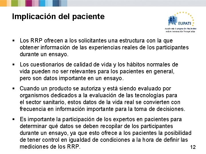 Implicación del paciente Academia Europea de Pacientes sobre Innovación Terapéutica § Los RRP ofrecen