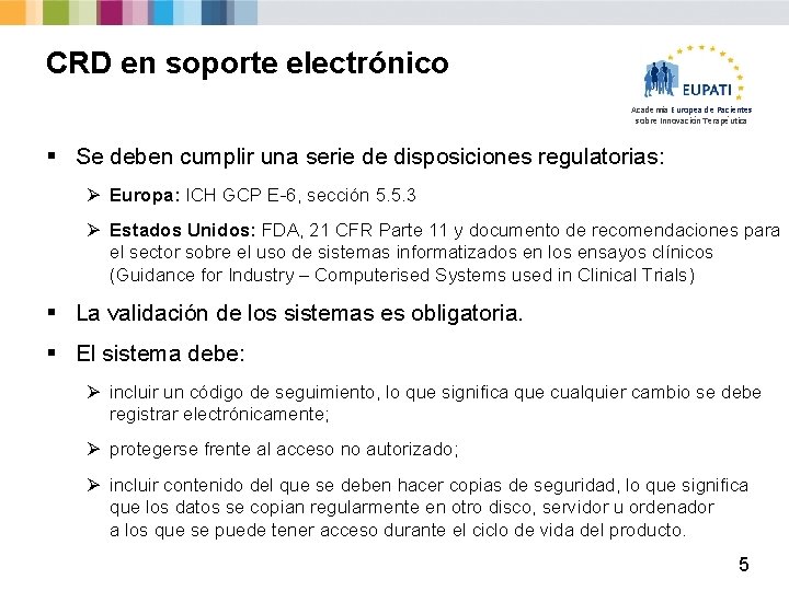 CRD en soporte electrónico Academia Europea de Pacientes sobre Innovación Terapéutica § Se deben