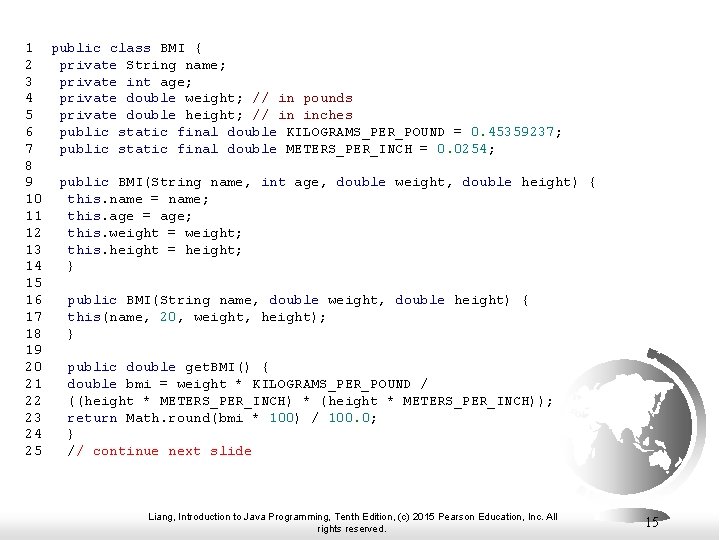 1 public class BMI { 2 private String name; 3 private int age; 4