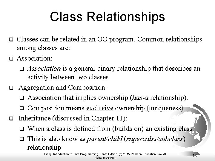 Class Relationships q q Classes can be related in an OO program. Common relationships