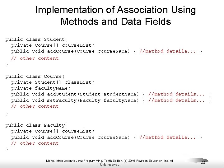 Implementation of Association Using Methods and Data Fields public class Student{ private Course[] course.