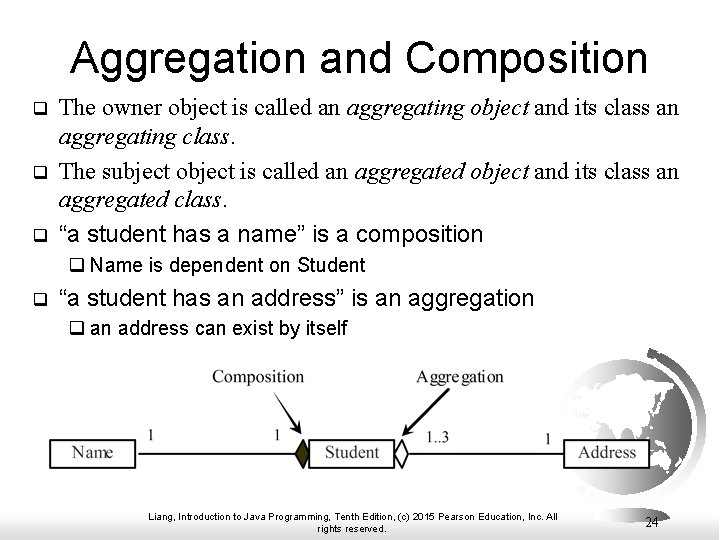 Aggregation and Composition q q q The owner object is called an aggregating object