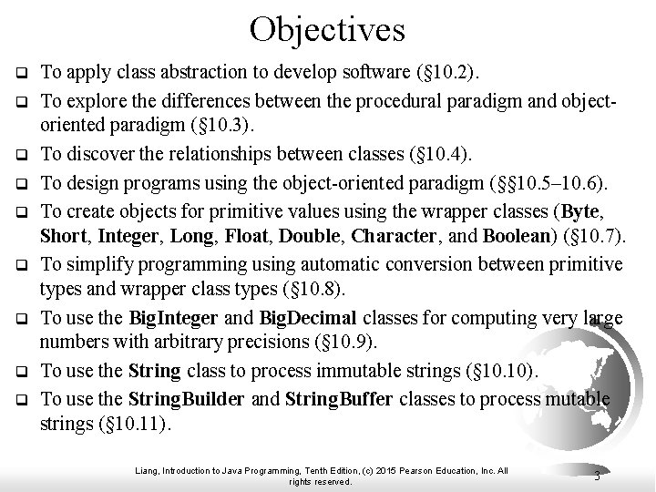 Objectives q q q q q To apply class abstraction to develop software (§