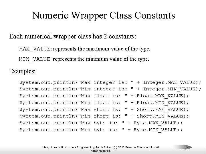 Numeric Wrapper Class Constants Each numerical wrapper class has 2 constants: MAX_VALUE: represents the