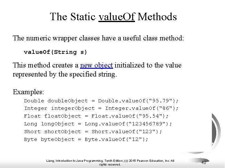 The Static value. Of Methods The numeric wrapper classes have a useful class method: