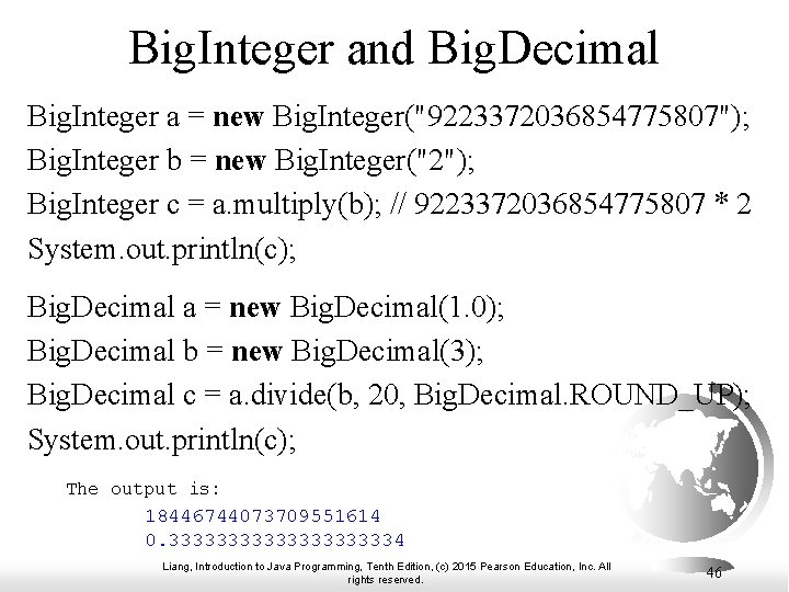 Big. Integer and Big. Decimal Big. Integer a = new Big. Integer("9223372036854775807"); Big. Integer