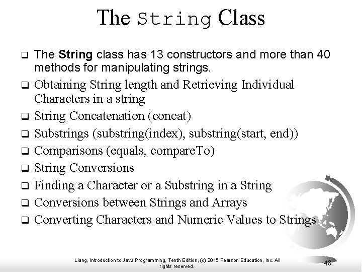 The String Class q The String class has 13 constructors and more than 40
