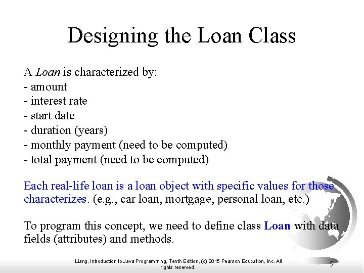 Designing the Loan Class A Loan is characterized by: - amount - interest rate