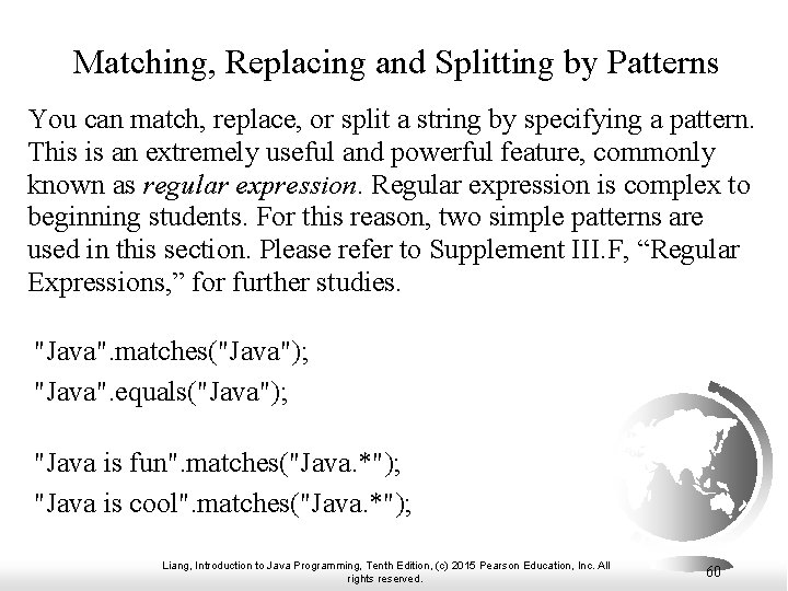 Matching, Replacing and Splitting by Patterns You can match, replace, or split a string